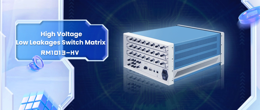 Semight High Voltage Low Leakage Switch Matrix RM1013-HV, meets the power semiconductor parametric test application